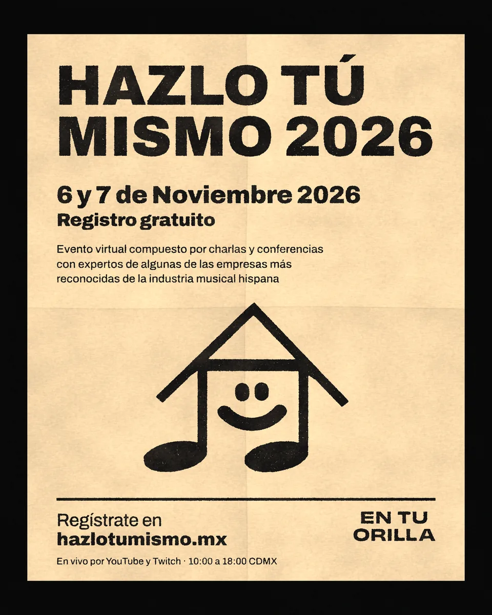 Flyer de Hazlo Tú Mismo 2026: 6 y 7 de noviembre de 2026, registro gratuito. Evento virtual compuesto por charlas y conferencias con expertos de algunas de las empresas más reconocidas de la industria musical hispana. Regístrate en hazlotumismo.mx. En vivo por YouTube y Twitch, de 10:00 a 18:00 CDMX. En Tu Orilla.